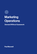 Marketing Operations: Demand Without Guesswork