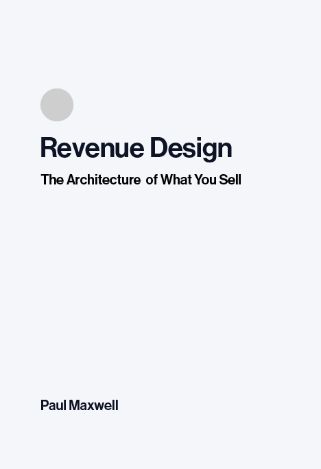 Revenue Design: The Architecture of What You Sell